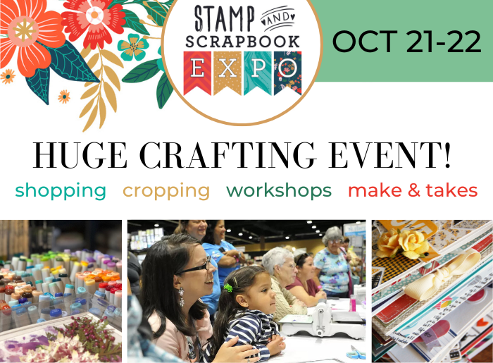 Stamp and Scrapbook Expo, Oct 21-22. Huge crafting event! shopping, cropping, workshops, make & takes