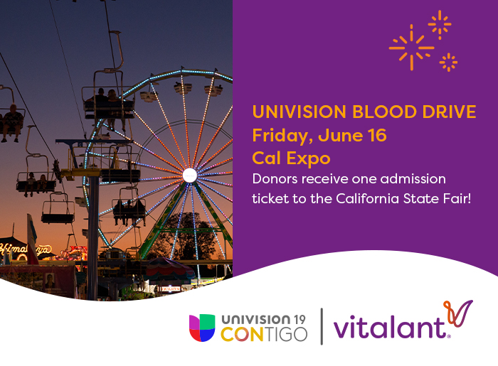 Univision Blood Drive Friday June 16 Cal Expo Donors receive one admission ticket o the CA State Fair!