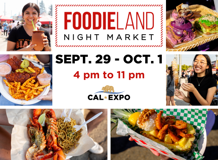 FoodieLand Night Market.SEPT. 29 - OCT. 1. 4 pm to 11 pm. Cal Expo
