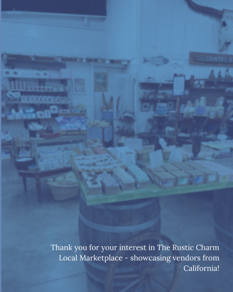 Soap Vendor picture with blue overlay and text that reads "Thank you for your interest in The Rustic Charm Local Marketplace - showcasing vendors from      California!"